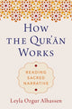 Book cover of: How the Qur'an Works. By: Leyla Ozgur Alhassen