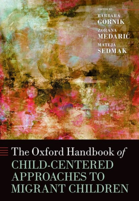 Book cover of: Oxford Handbook of Child-Centered Approaches to Migrant Children. By: Barbara Gornik