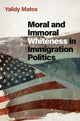 Book cover of: Moral and Immoral Whiteness in Immigration Politics. By: Yalidy Matos