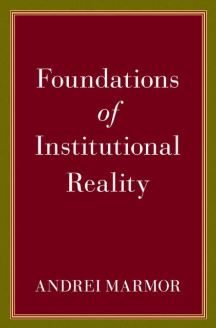 Book cover of: Foundations of Institutional Reality. By: Andrei Marmor