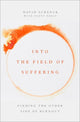 Book cover of: Into the Field of Suffering. By: David Schenck