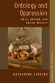 Book cover of: Ontology and Oppression. By: Katharine Jenkins