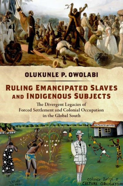 Book cover of: Ruling Emancipated Slaves and Indigenous Subjects. By: Olukunle P. Owolabi