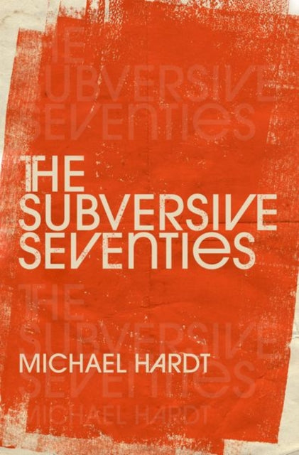 Book cover of: Subversive Seventies. By: Michael Hardt