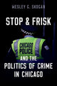 Book cover of: Stop & Frisk and the Politics of Crime in Chicago. By: Wesley G. Skogan