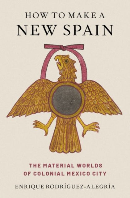 Book cover of: How to Make a New Spain. By: Enrique Rodríguez-Alegría