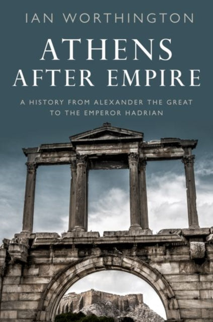 Book cover of: Athens After Empire. By: Ian Worthington