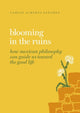 Book cover of: Blooming in the Ruins. By: Carlos Alberto Sánchez