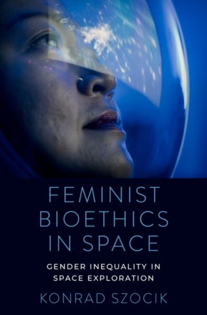 Book cover of: Feminist Bioethics in Space. By: Konrad Szocik