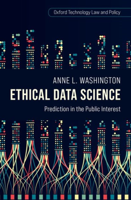 Book cover of: Ethical Data Science. By: Anne L. Washington
