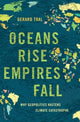 Book cover of: Oceans Rise Empires Fall. By: Gerard Toal