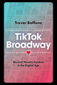 Book cover of: TikTok Broadway. By: Trevor Boffone