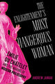 Book cover of: Enlightenment's Most Dangerous Woman. By: Andrew Janiak