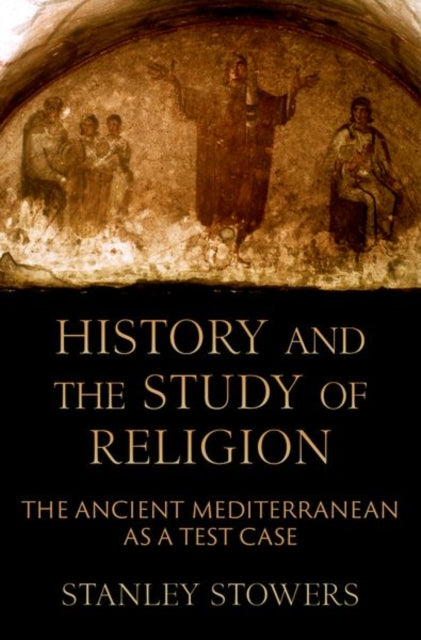 Book cover of: History and the Study of Religion. By: Stanley Stowers