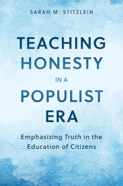 Book cover of: Teaching Honesty in a Populist Era. By: Sarah M. Stitzlein