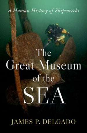 Great Museum of the Sea, A Human History of Shipwrecks