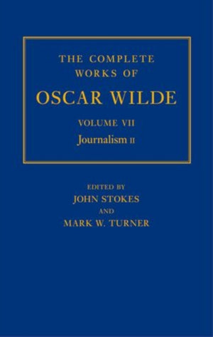 The Complete Works of Oscar Wilde: Volume VII: Journalism II