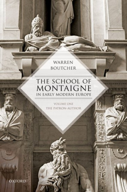 Book cover of: School of Montaigne in Early Modern Europe. By: Warren Boutcher