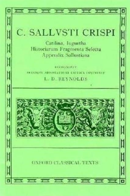 Book cover of: Sallust Catilina, Iugurtha, Historiarum Fragmenta Selecta; Appendix Sallustiana. By: Sallust