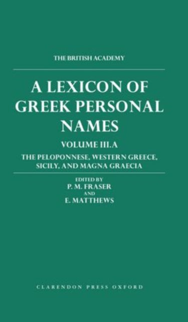 Book cover of: Lexicon of Greek Personal Names: Volume III.A: The Peloponnese, Western Greece, Sicily, and Magna Graecia