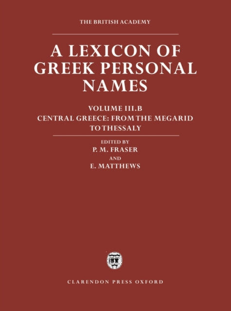 Book cover of: Lexicon of Greek Personal Names: Volume III.B: Central Greece: From the Megarid to Thessaly