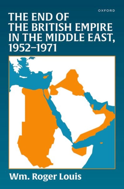 The End of the British Empire in the Middle East, 1952—1971
