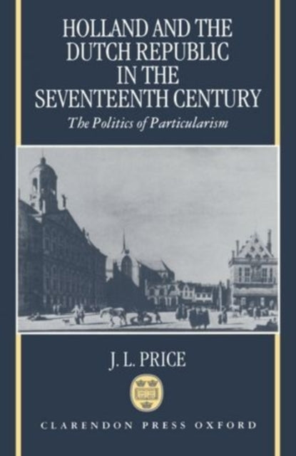 Book cover of: Holland and the Dutch Republic in the Seventeenth Century