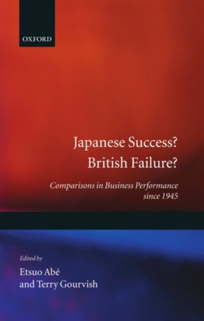 Book cover of: Japanese Success? British Failure?