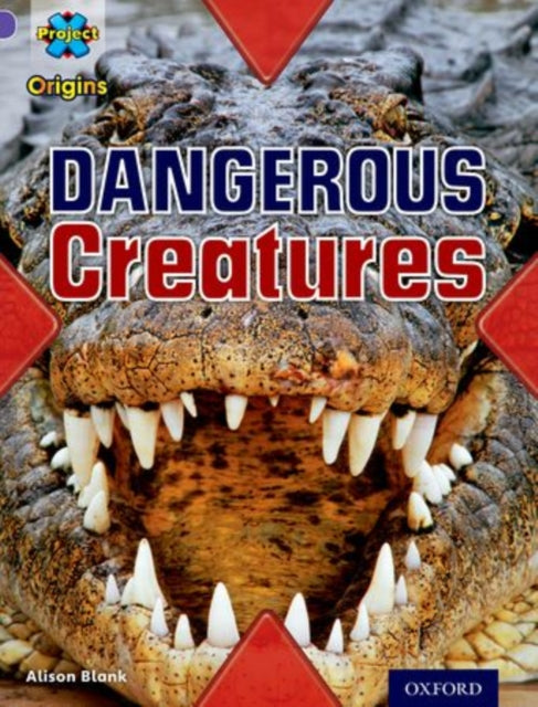 Book cover of: Project X Origins: Purple Book Band, Oxford Level 8: Habitat: Dangerous Creatures