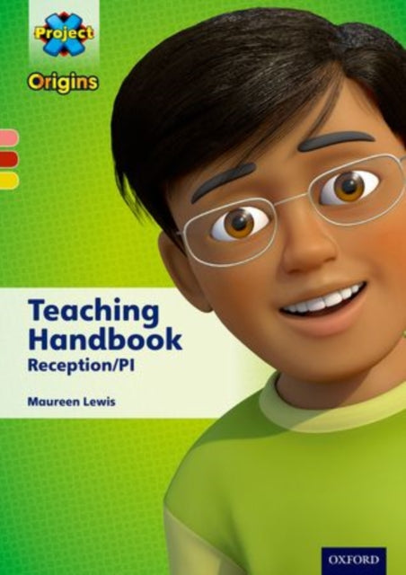 Book cover of: Project X Origins: PinkYellow Book Bands, Oxford Levels 1+-3: Teaching Handbook Reception/P1. By: Maureen Lewis