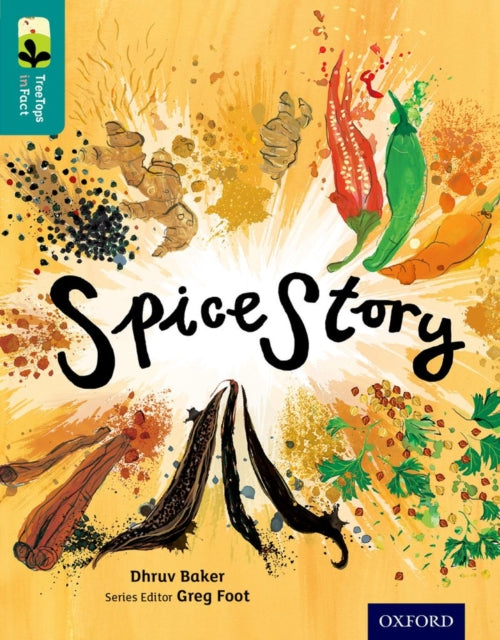 Book cover of: Oxford Reading Tree TreeTops inFact: Level 16: Spice Story. By: Dhruv Baker