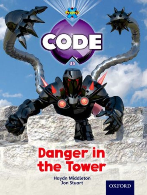 Book cover of: Project X Code: Castle Kingdom Danger in the Tower. By: Haydn Middleton