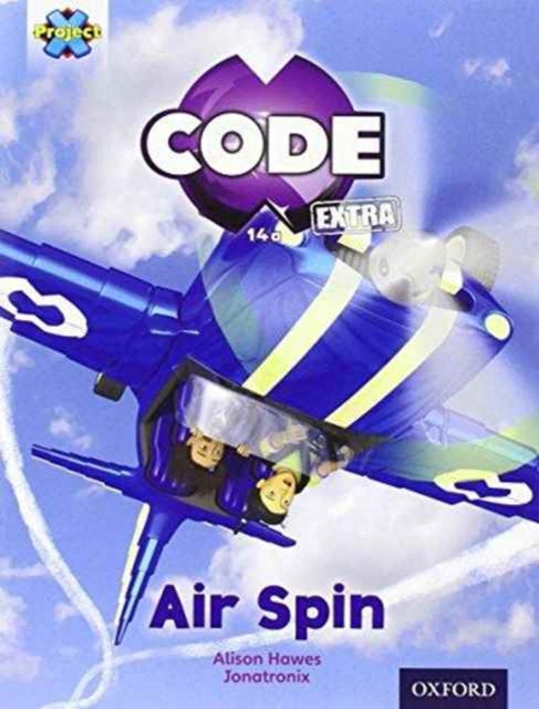 Book cover of: Project X CODE Extra: Light Blue Book Band, Oxford Level 4: Wild Rides: Air Spin. By: Alison Hawes