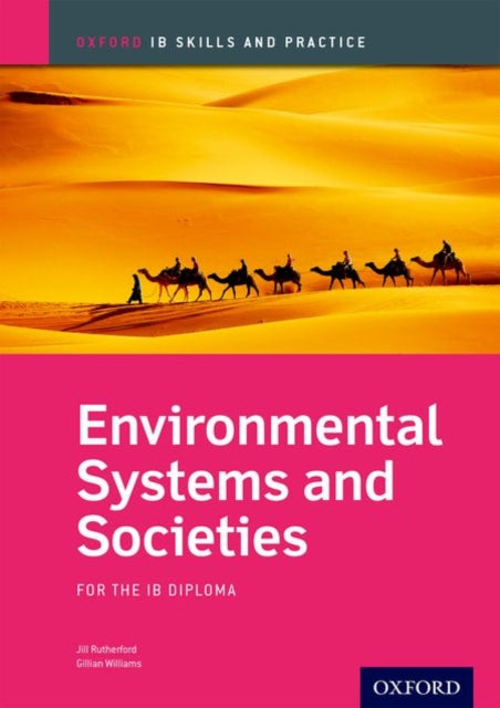 Book cover of: Oxford IB Skills and Practice: Environmental Systems and Societies for the IB Diploma. By: Jill Rutherford