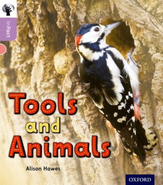 Book cover of: Oxford Reading Tree inFact: Oxford Level 1+: Tools and Animals. By: Alison Hawes