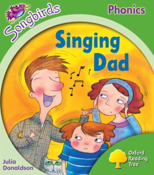Oxford Reading Tree Songbirds Phonics: Level 2: Singing Dad 9780198388142 Julia Donaldson