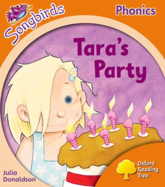 Book cover of: Oxford Reading Tree Songbirds Phonics: Level 6: Tara's Party. By: Julia Donaldson