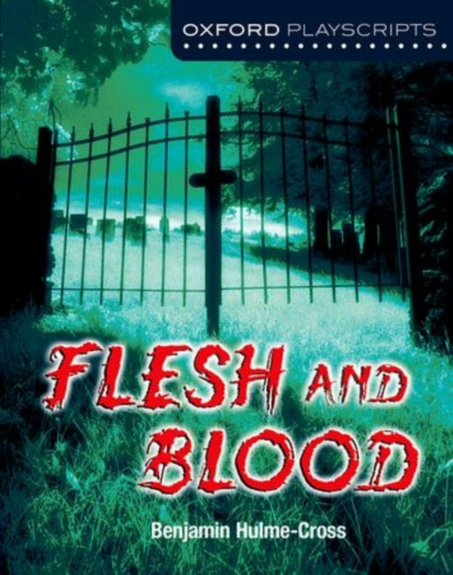 Book cover of: Oxford Playscripts: Flesh and Blood. By: Benjamin Hulme-Cross