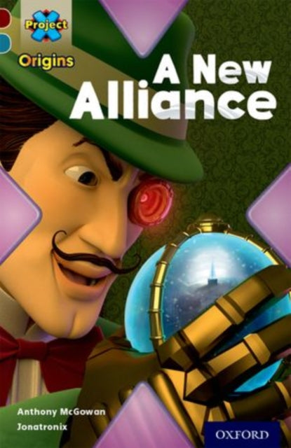 Book cover of: Project X Origins: Dark Red+ Book band, Oxford Level 19: Fears and Frights: A New Alliance. By: Anthony McGowan