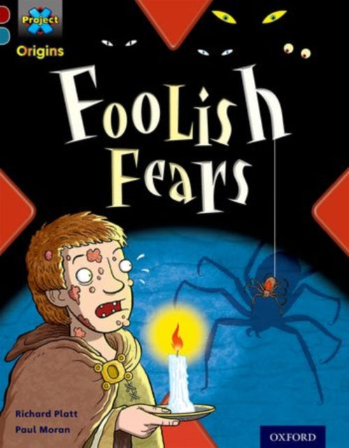 Book cover of: Project X Origins: Dark Red+ Book band, Oxford Level 19: Fears and Frights: Foolish Fears. By: Richard Platt