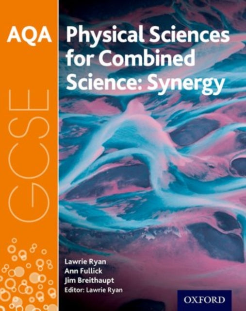 Book cover of: AQA GCSE Combined Science (Synergy): Physical Sciences Student Book. By: Lawrie Ryan