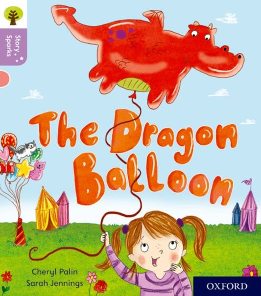 Book cover of: Oxford Reading Tree Story Sparks: Oxford Level 1+: The Dragon Balloon. By: Cheryl Palin