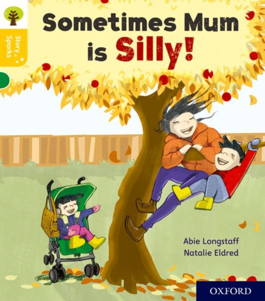Book cover of: Oxford Reading Tree Story Sparks: Oxford Level 5: Sometimes Mum is Silly. By: Abie Longstaff