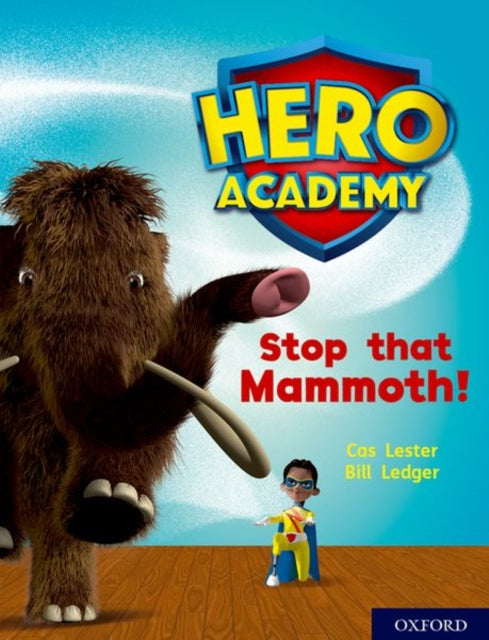 Book cover of: Hero Academy: Oxford Level 8, Purple Book Band: Stop that Mammoth!. By: Cas Lester