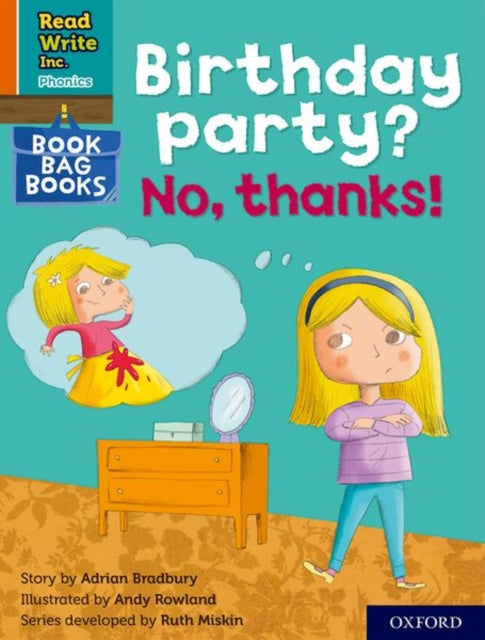 Book cover of: Read Write Inc. Phonics: Birthday party? No, thanks! (Orange Set 4 Book Bag Book 10). By: Ruth Miskin