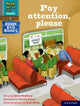 Book cover of: Read Write Inc. Phonics: Pay attention, please (Grey Set 7 Book Bag Book 11). By: Ruth Miskin