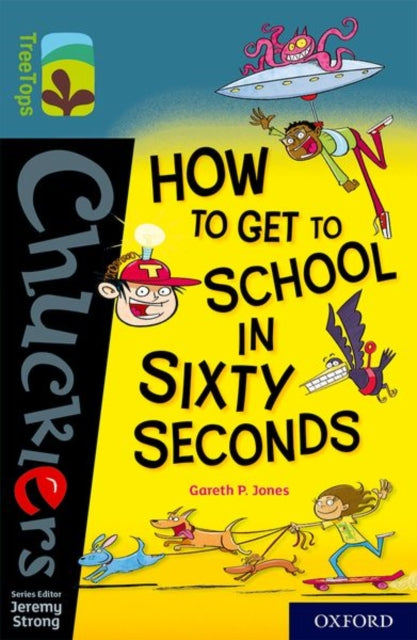 Book cover of: Oxford Reading Tree TreeTops Chucklers: Oxford Level 19: How to Get to School in 60 Seconds. By: Gareth Jones