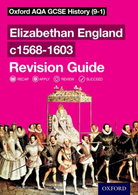 Oxford AQA GCSE History: Elizabethan England c1568-1603 Revision Guide 9780198422938 Aaron Wilkes
