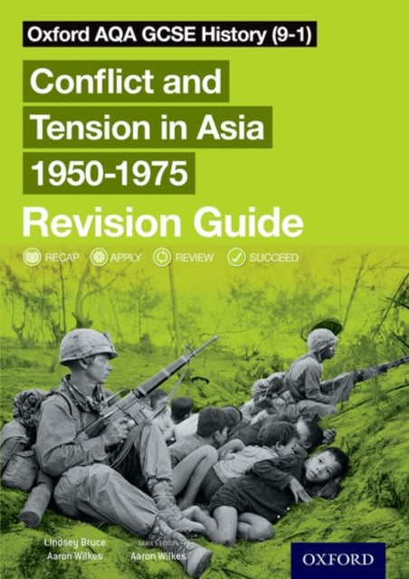 Book cover of: Oxford AQA GCSE History (9-1): Conflict and Tension in Asia 1950-1975 Revision Guide. By: Aaron Wilkes