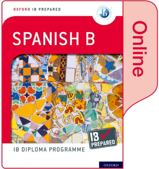 Book cover of: Oxford IB Diploma Programme: IB Prepared: Spanish B (Online). By: Oxford